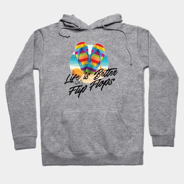 Life is Better Flip Flops Hoodie by JabsCreative